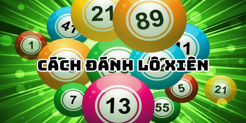 Vài cách đánh lô xiên hiệu quả BONGVIP